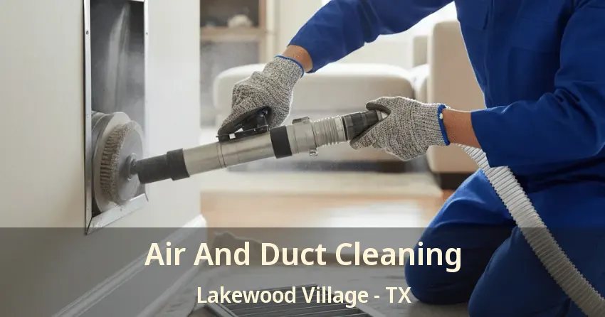 Air And Duct Cleaning Lakewood Village - TX