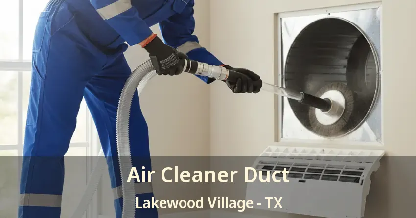 Air Cleaner Duct Lakewood Village - TX