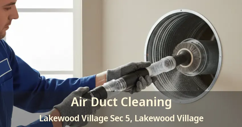 Air Duct Cleaning Lakewood Village Sec 5, Lakewood Village - TX