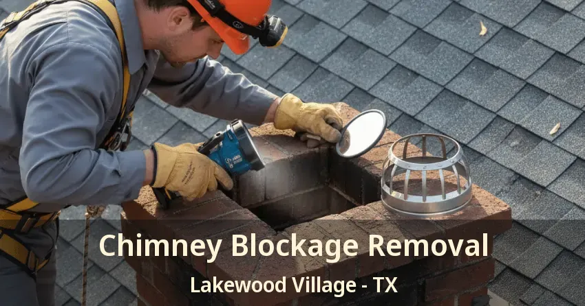 Chimney Blockage Removal Lakewood Village - TX Chimney Blockage Removal Lakewood Village - TX