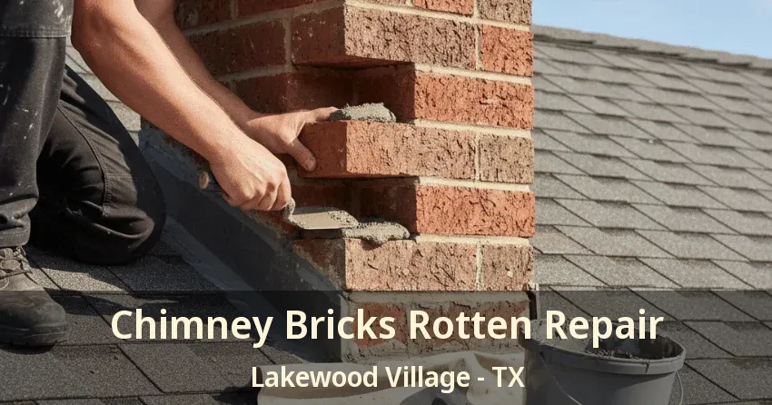 Chimney Bricks Rotten Repair Lakewood Village - TX