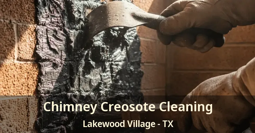 Chimney Creosote Cleaning Lakewood Village - TX