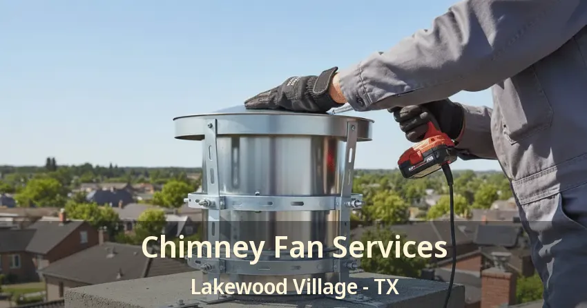 Chimney Fan Services Lakewood Village - TX