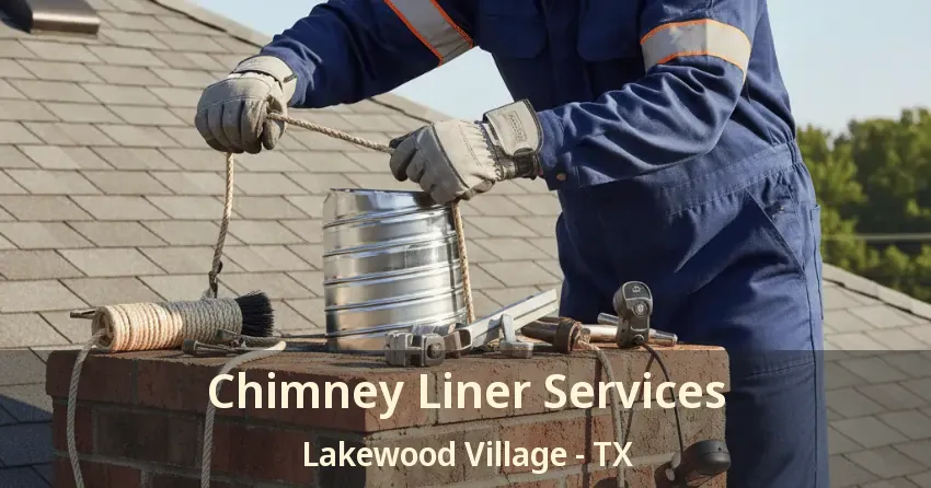 Chimney Liner Services Lakewood Village - TX
