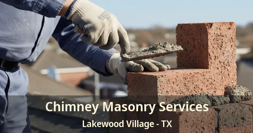Chimney Masonry Services Lakewood Village - TX