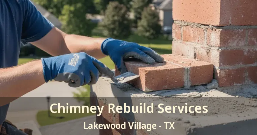 Chimney Rebuild Services Lakewood Village - TX