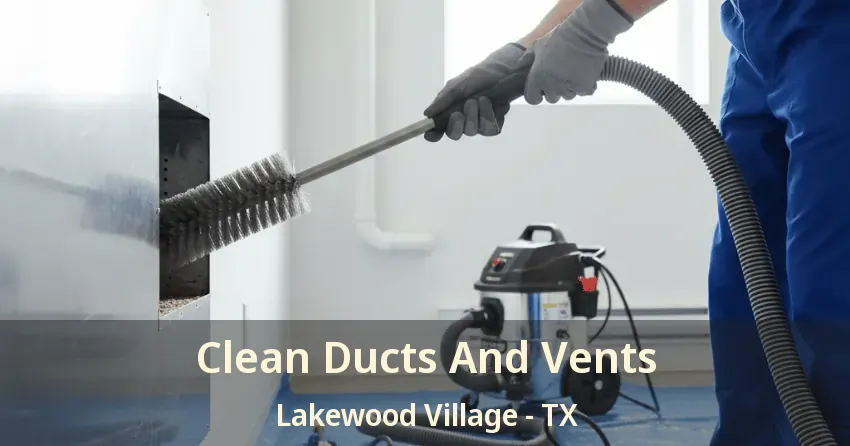 Clean Ducts And Vents Lakewood Village - TX