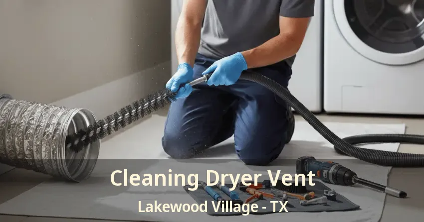 Cleaning Dryer Vent Lakewood Village - TX Cleaning Dryer Vent Lakewood Village - TX