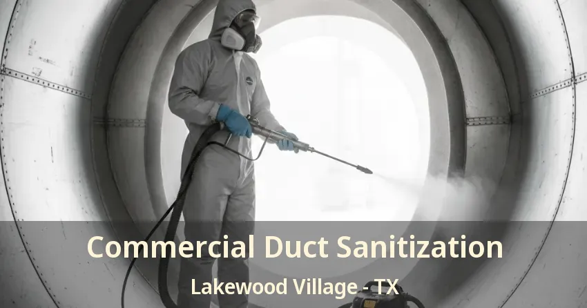 Commercial Duct Sanitization Lakewood Village - TX