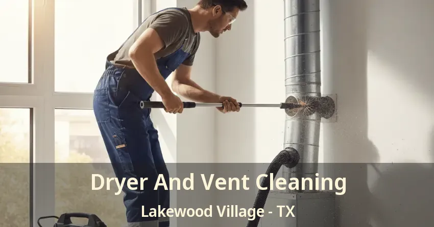 Dryer And Vent Cleaning Lakewood Village - TX Dryer And Vent Cleaning Lakewood Village - TX