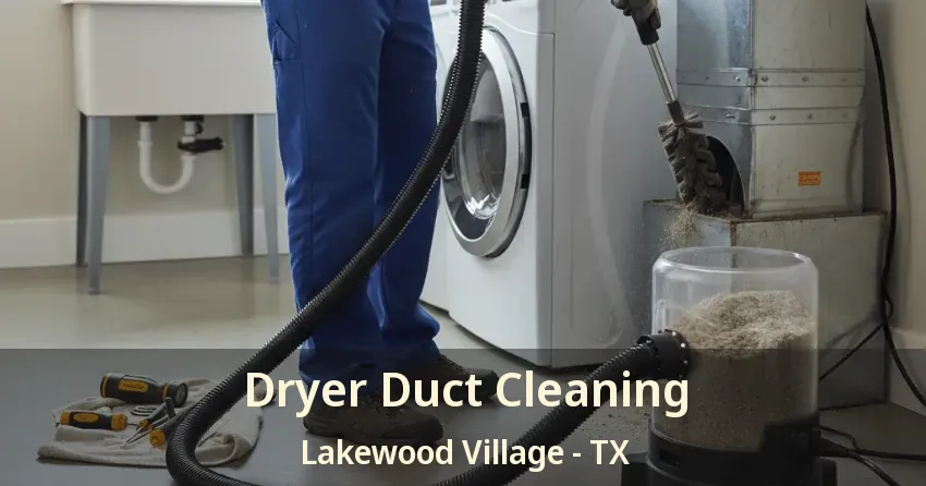 Dryer Duct Cleaning Lakewood Village - TX Dryer Duct Cleaning Lakewood Village - TX