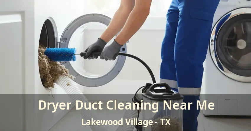 Dryer Duct Cleaning Near Me Lakewood Village - TX