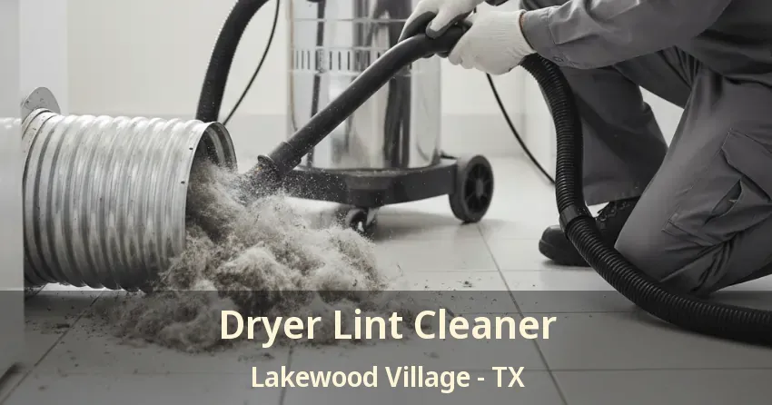 Dryer Lint Cleaner Lakewood Village - TX