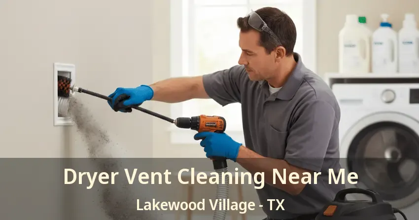 Dryer Vent Cleaning Near Me Lakewood Village - TX