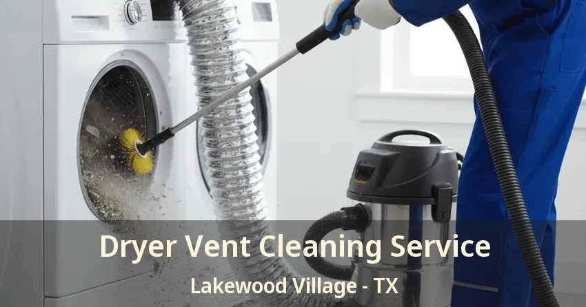 Dryer Vent Cleaning Service Lakewood Village - TX