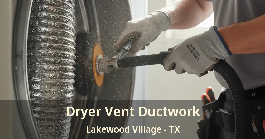 Dryer Vent Ductwork Lakewood Village - TX