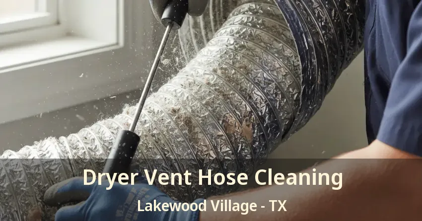 Dryer Vent Hose Cleaning Lakewood Village - TX