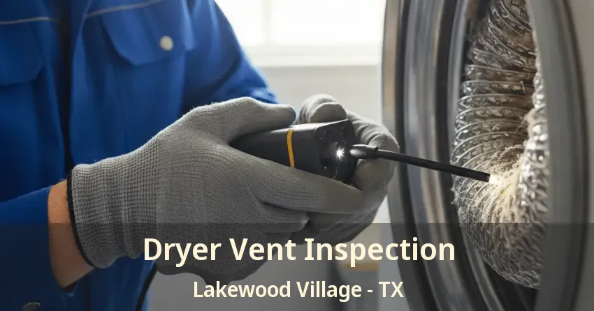 Dryer Vent Inspection Lakewood Village - TX