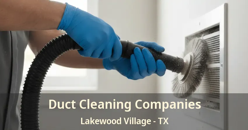 Duct Cleaning Companies Lakewood Village - TX