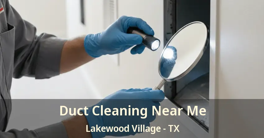 Duct Cleaning Near Me Lakewood Village - TX Duct Cleaning Near Me Lakewood Village - TX