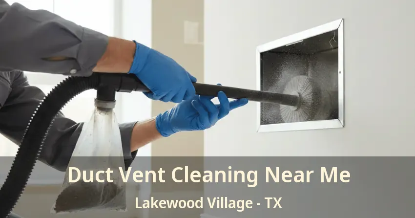 Duct Vent Cleaning Near Me Lakewood Village - TX