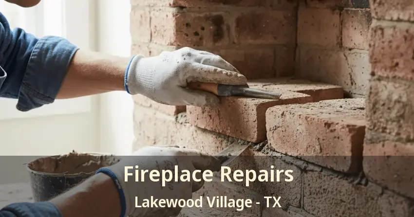 Fireplace Repairs Lakewood Village - TX