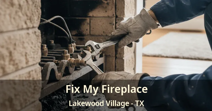 Fix My Fireplace Lakewood Village - TX