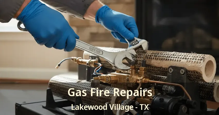 Gas Fire Repairs Lakewood Village - TX