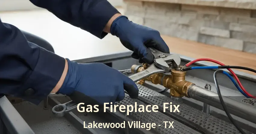 Gas Fireplace Fix Lakewood Village - TX