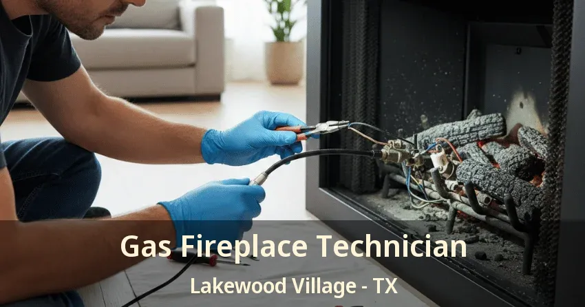 Gas Fireplace Technician Lakewood Village - TX
