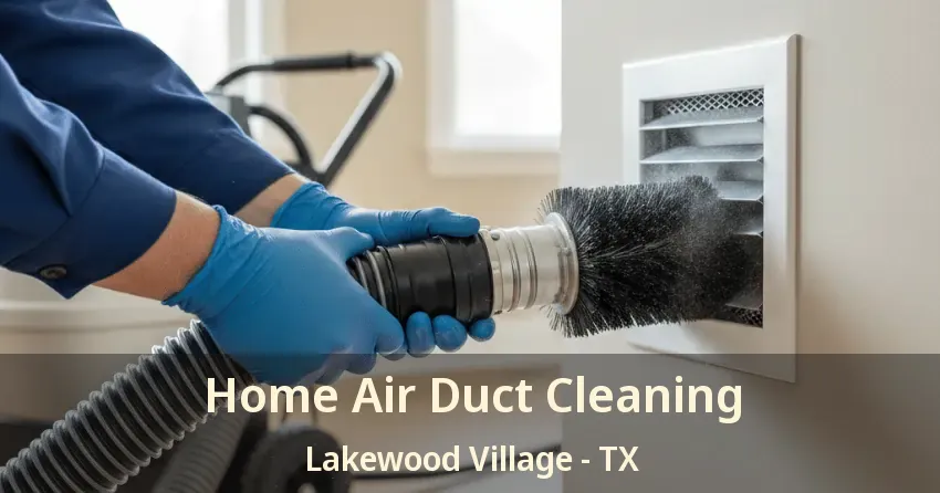 Home Air Duct Cleaning Lakewood Village - TX