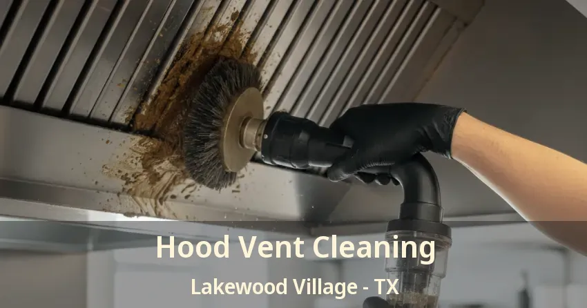 Hood Vent Cleaning Lakewood Village - TX Hood Vent Cleaning Lakewood Village - TX