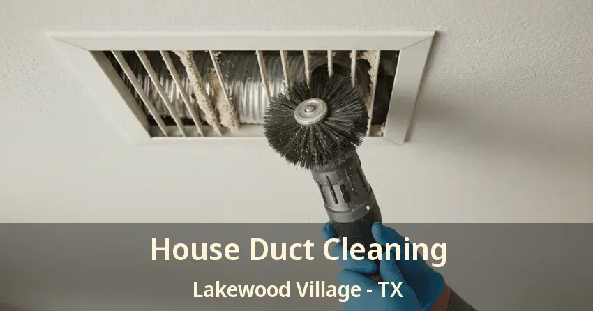 House Duct Cleaning Lakewood Village - TX