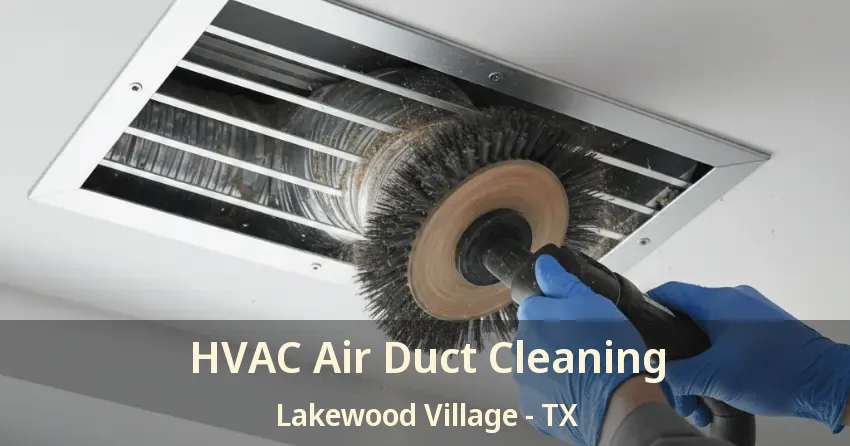 HVAC Air Duct Cleaning Lakewood Village - TX