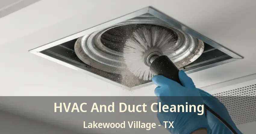 HVAC And Duct Cleaning Lakewood Village - TX