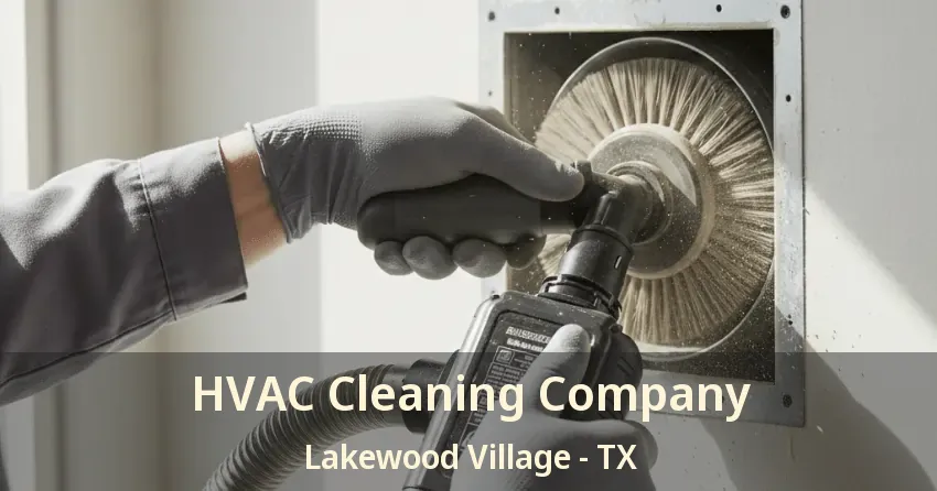 HVAC Cleaning Company Lakewood Village - TX