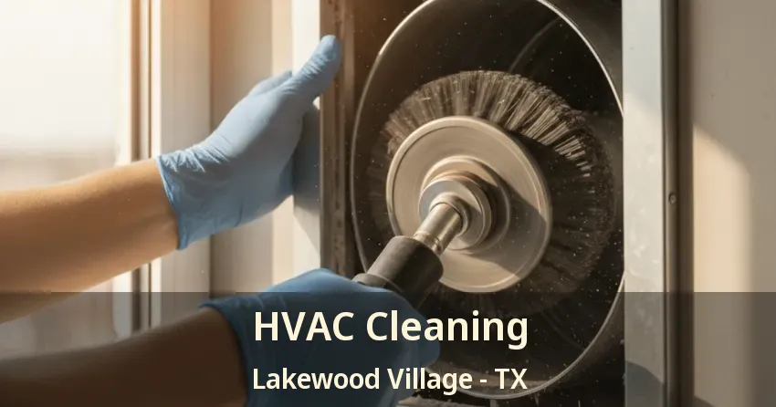 HVAC Cleaning Lakewood Village - TX
