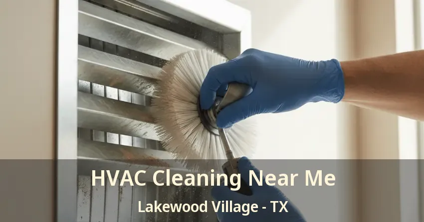 HVAC Cleaning Near Me Lakewood Village - TX