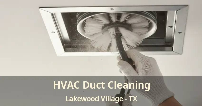 HVAC Duct Cleaning Lakewood Village - TX