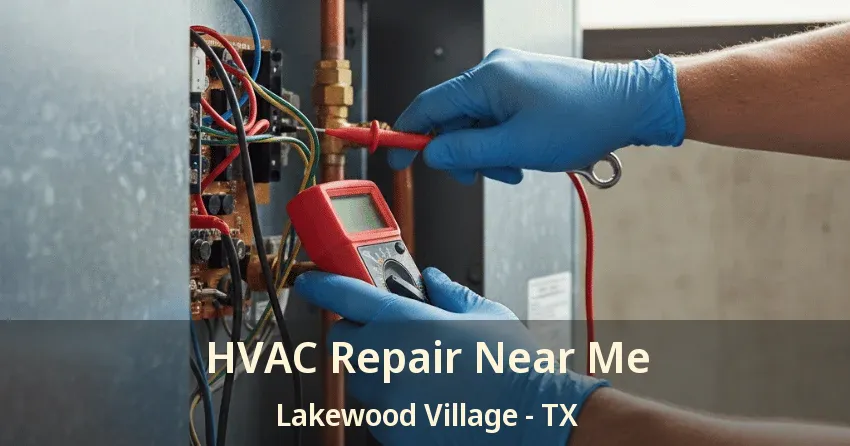 HVAC Repair Near Me Lakewood Village - TX