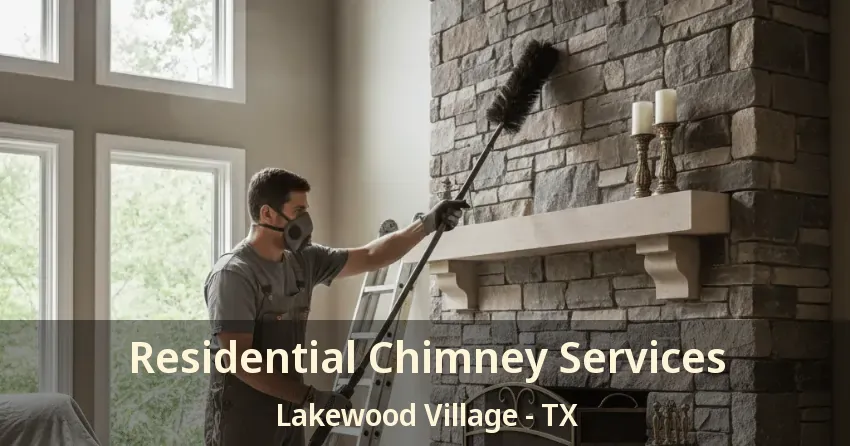Residential Chimney Services Lakewood Village - TX
