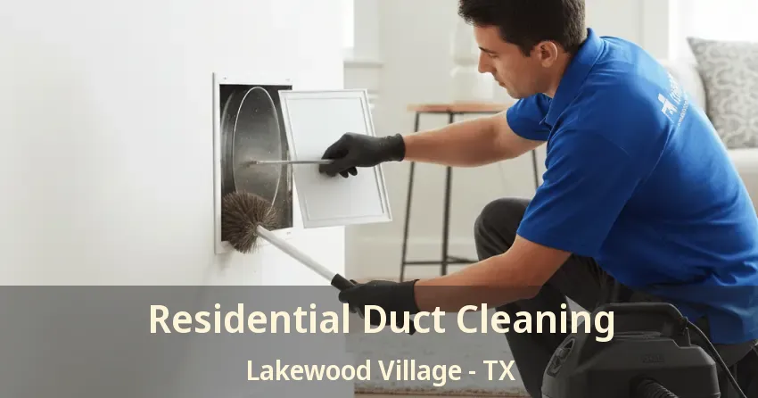 Residential Duct Cleaning Lakewood Village - TX