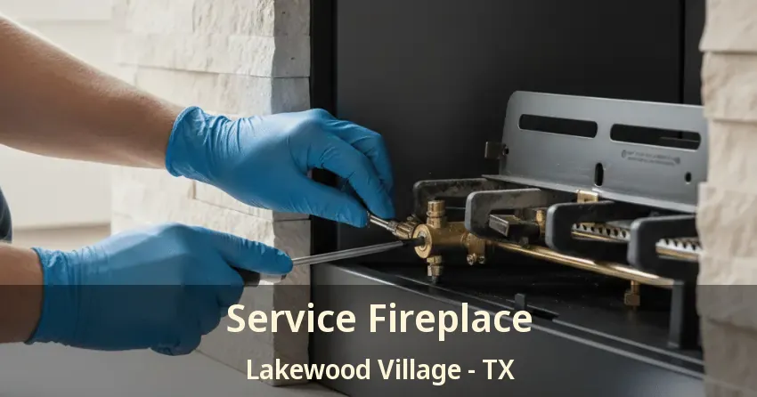 Service Fireplace Lakewood Village - TX