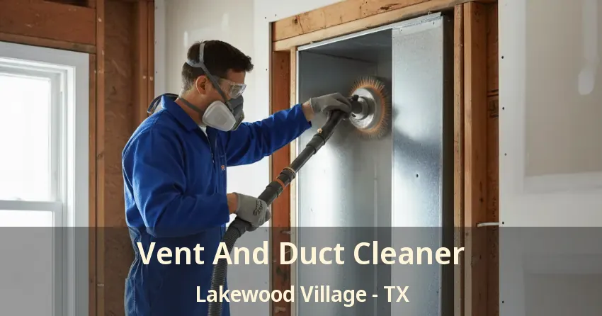 Vent And Duct Cleaner Lakewood Village - TX Vent And Duct Cleaner Lakewood Village - TX