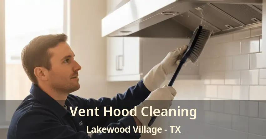Vent Hood Cleaning Lakewood Village - TX Vent Hood Cleaning Lakewood Village - TX