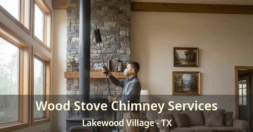 Wood Stove Chimney Services Lakewood Village - TX